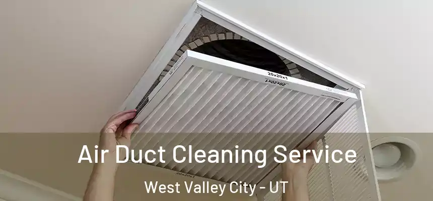  Air Duct Cleaning Service West Valley City - UT