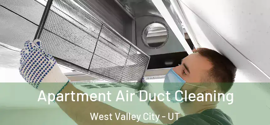 Apartment Air Duct Cleaning West Valley City - UT