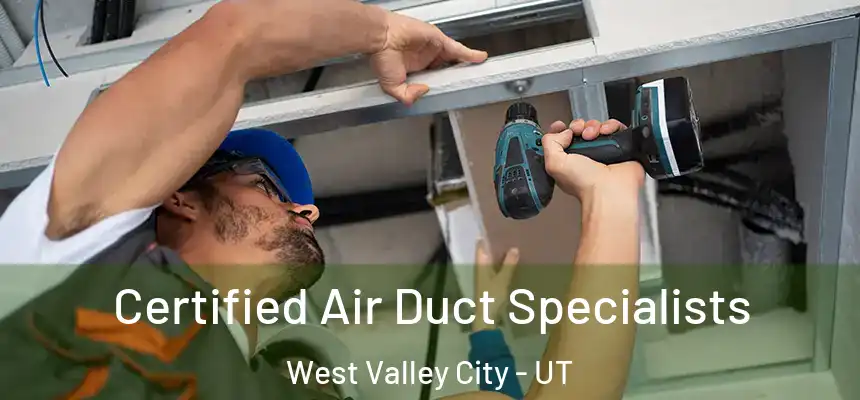  Certified Air Duct Specialists West Valley City - UT