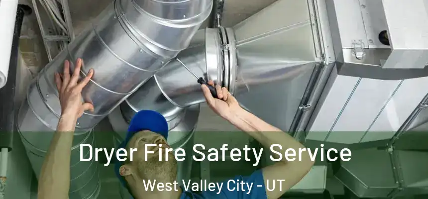  Dryer Fire Safety Service West Valley City - UT