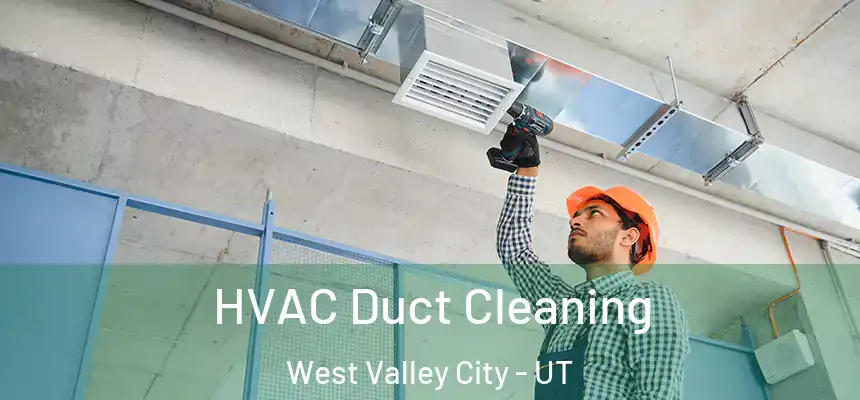  HVAC Duct Cleaning West Valley City - UT