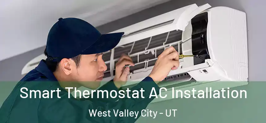  Smart Thermostat AC Installation West Valley City - UT