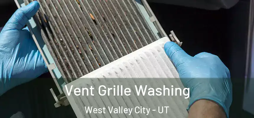  Vent Grille Washing West Valley City - UT