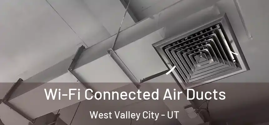  Wi-Fi Connected Air Ducts West Valley City - UT